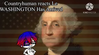 Countryhuman reacts Le WASHINGTON Has Arrived