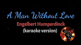 A MAN WITHOUT LOVE - ENGELBERT HUMPERDINCK  (karaoke version)