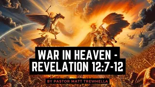 War in Heaven - Revelation 12:7-12