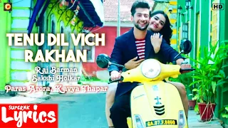 Tenu Dil Vich Rakhan (Lyrics) | Raj Barman,Sakshi Holkar | Paras Arora,Kavya Thapar | SuperNkLyrics