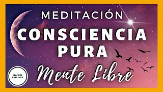 Meditación Guiada para Expandir la CONSCIENCIA 💫 Mente Libre. Paz Mental y Plenitud. Mindfulness