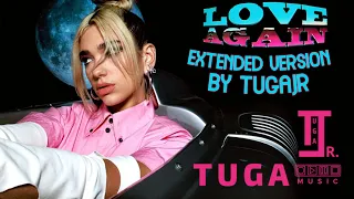 DUA LIPA - LOVE AGAIN EXTENDED VERSION | DJ TUGAJR