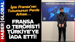 Fransa Kırmızı Bültenle Aranan Teröristi Türkiye'ye Teslim Etti!