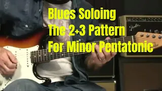 Blues Soloing   The 2+3 Minor Pentatonic Pattern