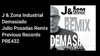 J & Zona Industrial - Demasiado (Julio Posadas Remix) - Official Audio