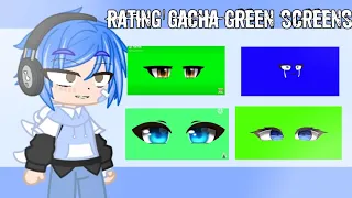 Rating gacha green screens Pt.1