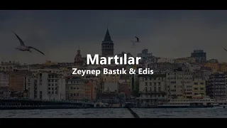 Zeynep Bastık & Edis - Martılar (lyrics / sözleri)