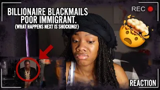 Billionaire BLACKMAILS Poor IMMIGRANT, What Happens Next Is Shocking | Reaction Video