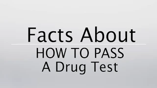 How To Pass A Drug Test Every Time (2018)