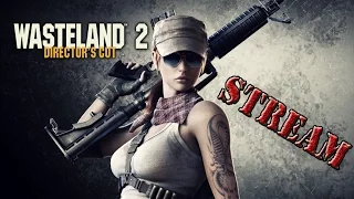 WASTELAND 2: DIRECTOR`S CUT # 10 Новые горизонты