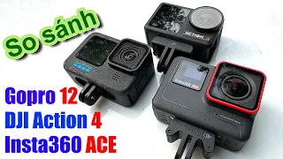 Nên mua Camera Gopro 12 hay Insta360 ACE hay là DJI Action 4 ?