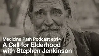 A Call for Elderhood with Stephen Jenkinson