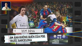 XEM BĂNG | ÁM ẢNH KHÔNG QUÊN CỦA PSG TRƯỚC BARCELONA