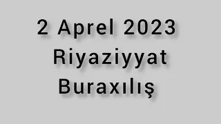 2 Aprel 2023 Buraxılış Riyaziyyat 15 Sual