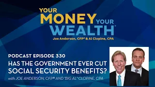 Has the Government Ever Reduced Social Security Benefits? - Your Money, Your Wealth® podcast 330