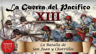 La Guerra del Pacífico - Ep. 13: La Batalla de San Juan y Chorrillos
