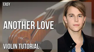 How to play Another Love by Tom Odell on Violin (Tutorial)