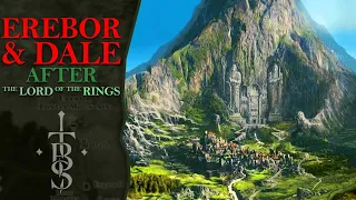 What Happened To EREBOR & DALE After The War of the Ring? | Middle Earth Lore