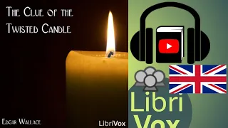 The Clue of the Twisted Candle by Edgar WALLACE read by Various | Full Audio Book