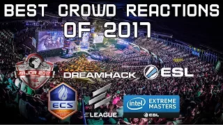 CS:GO - BEST CROWD REACTIONS OF 2017! (LOUD CROWDS!)