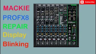 MACKIE /ProFx8 Mixer  Repair/ Display Blinking