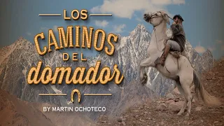 Los Caminos del Domador - Martín Ochoteco - Domador de Caballos.