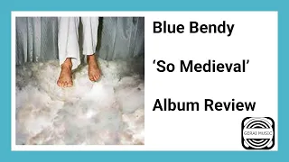 Blue Bendy 'So Medieval' Album Review...