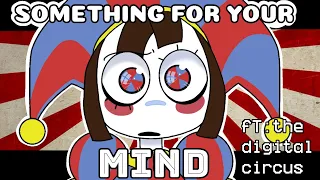 SOMETHING FOR YOUR MIND /Animation meme/  |The Amazing Digital Circus