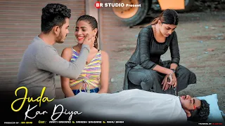 JUDA KAR DIYA | Part 2 | Dil Me Hai Tu Mere | Heart Broken Love Story | Stebin Ben | BR-Studio