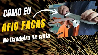 Como Eu Afio Facas Na Lixadeira de Cinta.