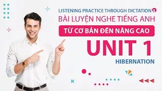 Unit 1 | Hibernation | Listening Practice Through Dictation 4 | Luyện Nghe Tiếng Anh Nâng Cao