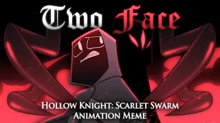 Two Face || Hollow Knight: Scarlet Swarm Animation Meme