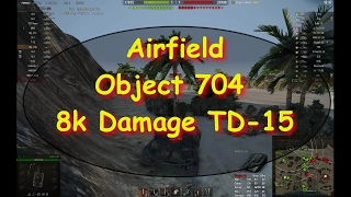 WOT - Object 704 - Airfield - 8k Damage - TD-15