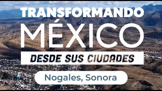 Nogales, Sonora - Documental Transformando México desde sus ciudades
