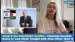 Israel & the Palestinian Conflict - Charlotte Korchak reacts to 'Last Week T. with John Oliver' (P1)
