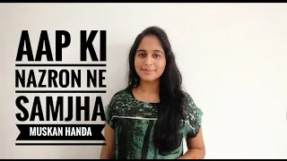 Aap ki Nazron Ne Samjha | Unplugged Version | Muskan Handa