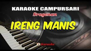 KARAOKE - IRENG MANIS - CAMPURSARI - SRAGENAN - FULL AUTO TEXT - AUDIO JERNIH - BASS GLEERR