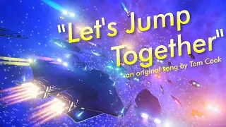 An Original Elite Dangerous Fan Music Video: "Let's Jump Together" by Tom Cook