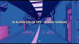 Si algún día la ves - Sergio Vargas (Letra)