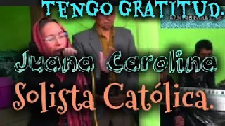 Tengo Gratitud. Juana Carolina. Solista Católica. San Andrés. Xecul TOTONICAPAN.