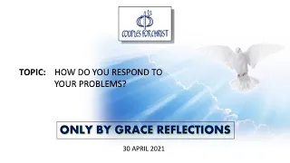 ONLY BY GRACE REFLECTIONS - 30 April 2021