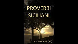 Proverbi siciliani di Cianciana (Ag) - 01 prima parte - Sottotitoli in italiano.