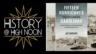 History at High Noon: Fifteen Hurricanes that Changed the Carolinas