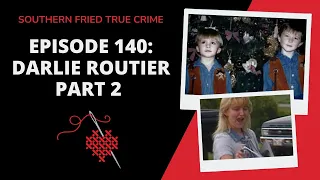 Episode 140: Darlie Routier Part 2