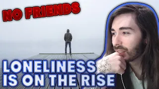 Loneliness Is On The Rise MoistCr1tikal