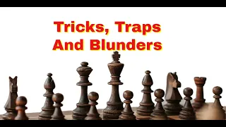 Tricks, Traps And Blunders 1