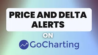 Introducing Price and Delta Alerts on GoCharting