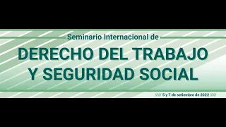 Seminario Internacional de Derecho del Trabajo y Seguridad Social (Jornada 2)