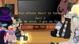 Past Aftons react to future 2/3 {Break My mind, I got no Time and Join us for a bite}