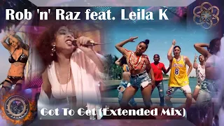 Rob 'N' Raz Feat Leila K – Got To Get ( Extended Mix & videomix)